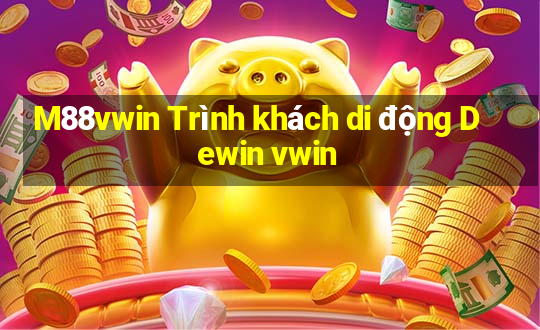 M88vwin Trình khách di động Dewin vwin