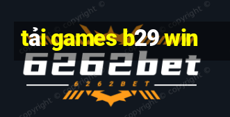 tải games b29 win