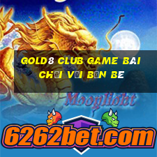 Gold8 Club Game Bài Chơi Với Bạn Bè