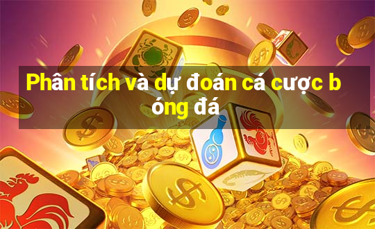 Phân tích và dự đoán cá cược bóng đá