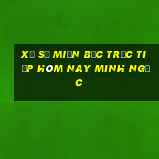 xổ số miền bắc trực tiếp hôm nay minh ngọc