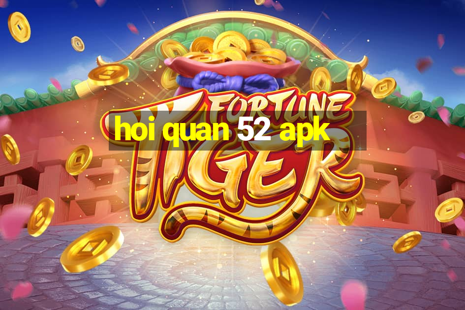 hoi quan 52 apk