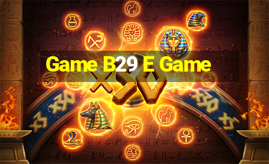 Game B29 E Game