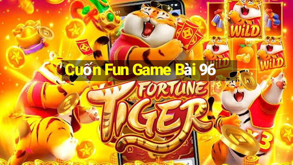 Cuốn Fun Game Bài 96