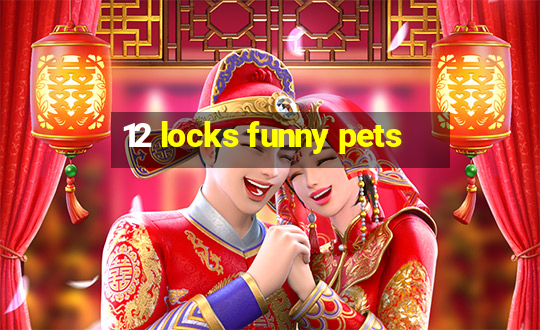 12 locks funny pets