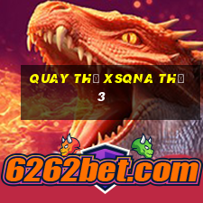 Quay thử XSQNA Thứ 3