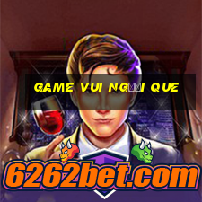 game vui người que