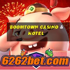 boomtown casino & hotel