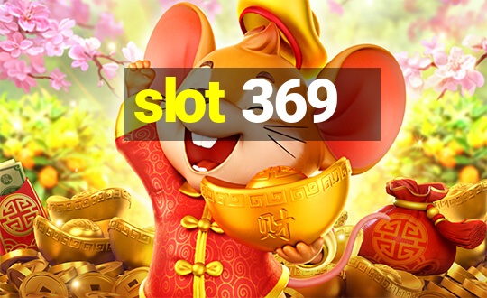 slot 369