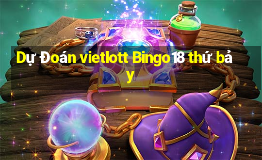 Dự Đoán vietlott Bingo18 thứ bảy