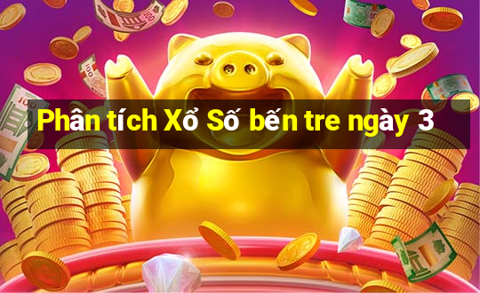 Phân tích Xổ Số bến tre ngày 3