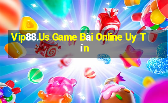 Vip88.Us Game Bài Online Uy Tín