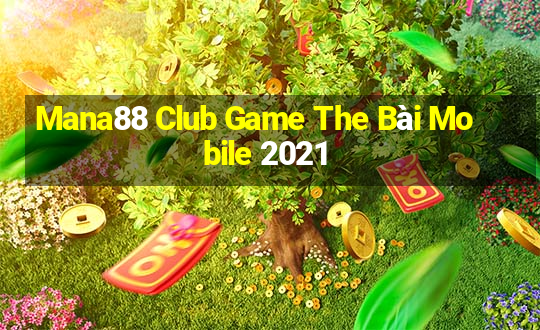 Mana88 Club Game The Bài Mobile 2021