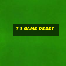 tại game debet