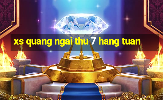 xs quang ngai thu 7 hang tuan