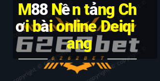 M88 Nền tảng Chơi bài online Deiqiang