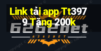 Link tải app Tt3979 Tặng 200k