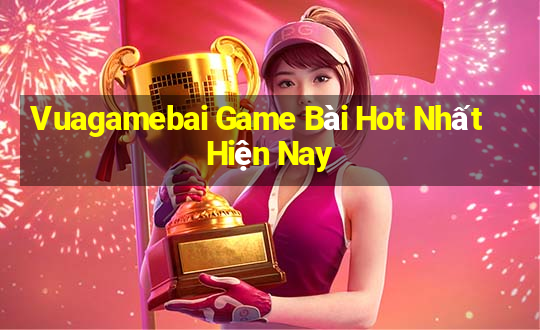 Vuagamebai Game Bài Hot Nhất Hiện Nay