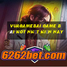 Vuagamebai Game Bài Hot Nhất Hiện Nay