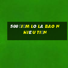 500 điểm lô là bao nhiêu tiền