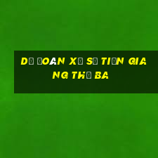 Dự Đoán xổ số Tiền Giang thứ Ba