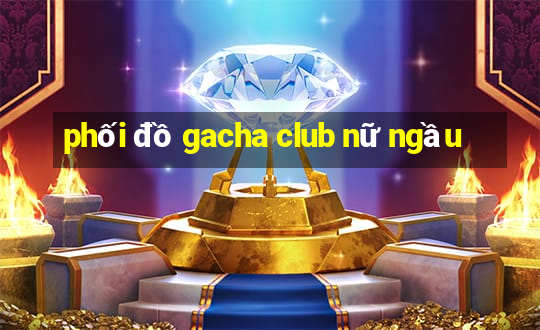 phối đồ gacha club nữ ngầu