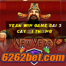 Yeah Win Game Bài 3 Cây Đổi Thưởng