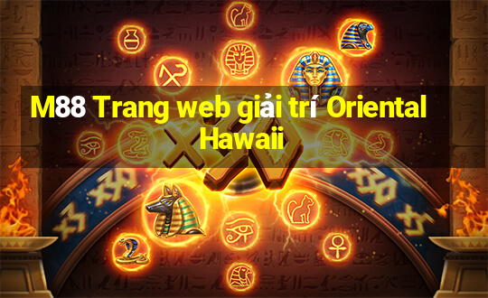 M88 Trang web giải trí Oriental Hawaii