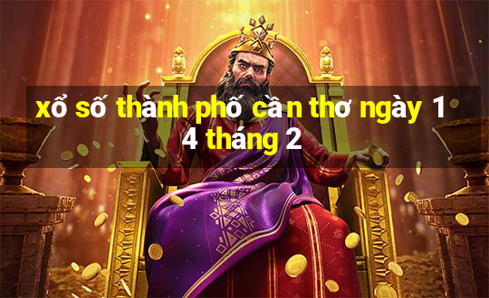 xổ số thành phố cần thơ ngày 14 tháng 2