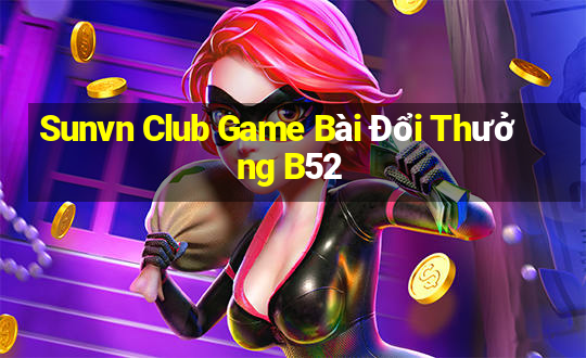 Sunvn Club Game Bài Đổi Thưởng B52