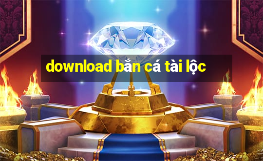 download bắn cá tài lộc