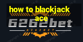 how to blackjack ace