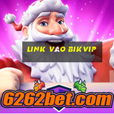 Link Vào Bikvip