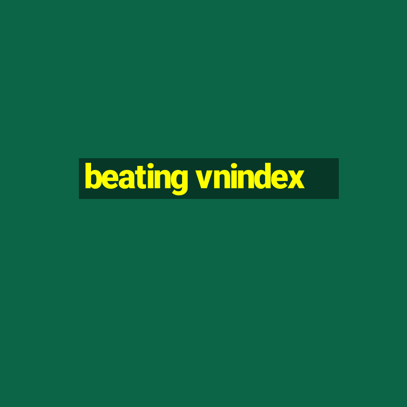 beating vnindex