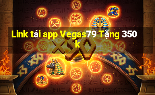 Link tải app Vegas79 Tặng 350k