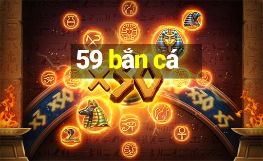 59 bắn cá