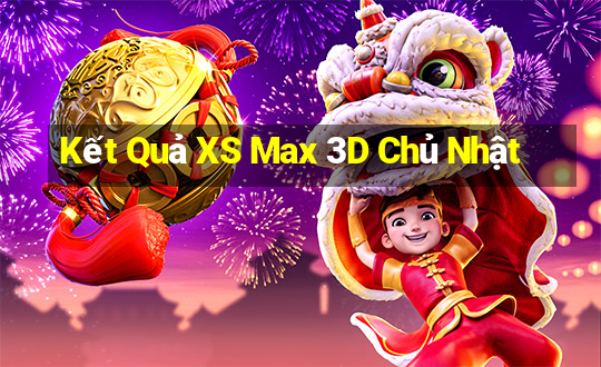 Kết Quả XS Max 3D Chủ Nhật