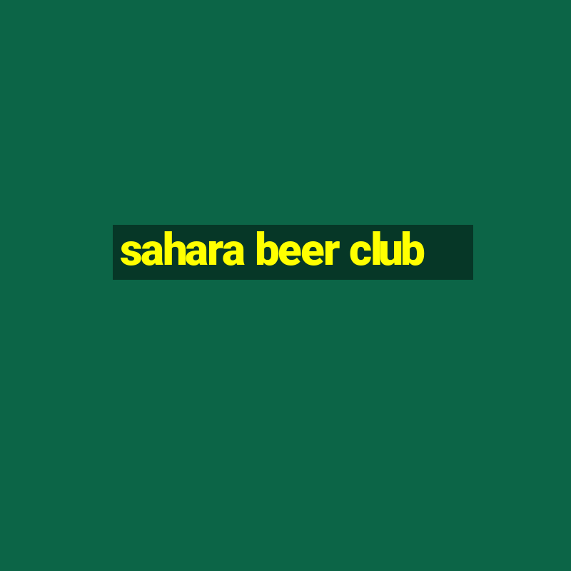 sahara beer club