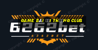 game bai doi thuong club