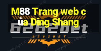 M88 Trang web của Ding Shang