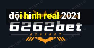 đội hình real 2021