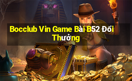 Bocclub Vin Game Bài B52 Đổi Thưởng