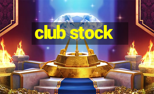 club stock