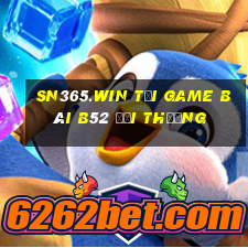 Sn365.Win Tại Game Bài B52 Đổi Thưởng