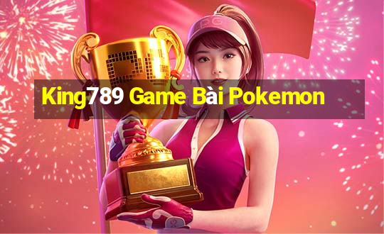 King789 Game Bài Pokemon