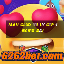 Man Clud Đại Lý Cấp 1 Game Bài