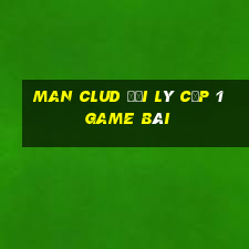 Man Clud Đại Lý Cấp 1 Game Bài