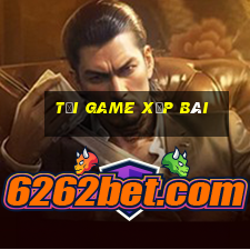 tải game xếp bài