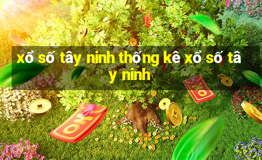 xổ số tây ninh thống kê xổ số tây ninh