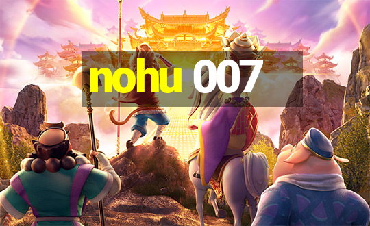 nohu 007